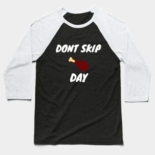 Don't skip the leg Baseball T-Shirt